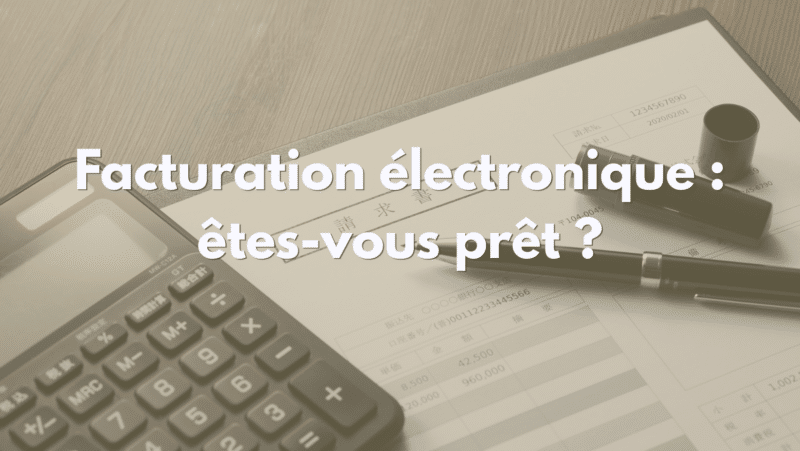 Facturation électronique : êtes-vous prêt ?