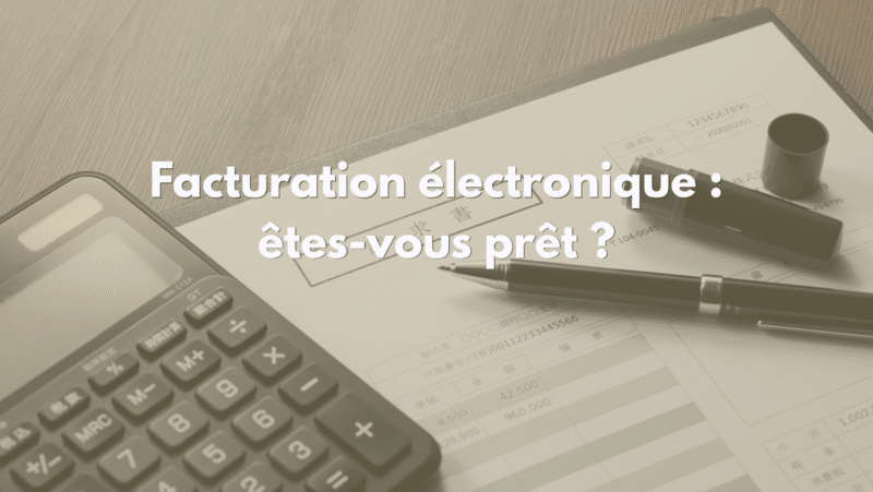 Facturation électronique : êtes-vous prêt ?
