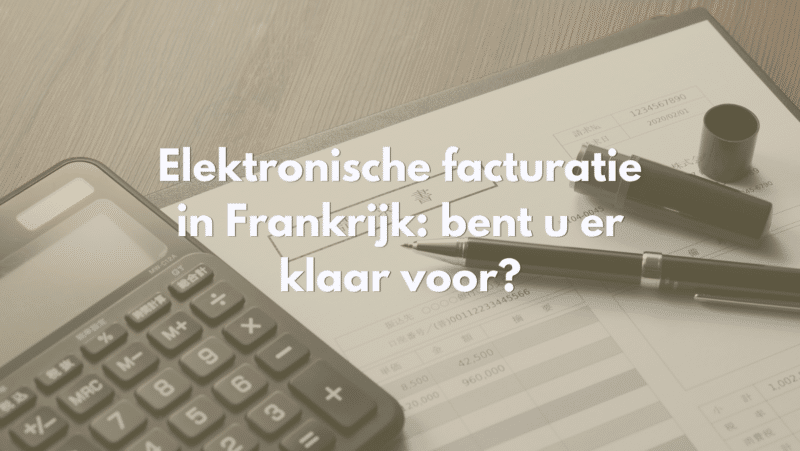 Elektronische facturatie in Frankrijk: bent u er klaar voor?